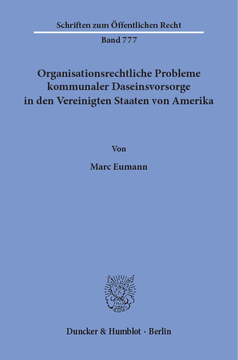 Organisationsrechtliche Probleme kommunaler Daseinsvorsorge in den Vereinigten Staaten von Amerika Organisationsrechtliche Probleme kommunaler Daseinsvorsorge in den Vereinigten Staaten von Amerika