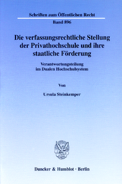 Die verfassungsrechtliche Stellung der Privathochschule und ihre staatliche Förderung Die verfassungsrechtliche Stellung der Privathochschule und ihre staatliche Förderung