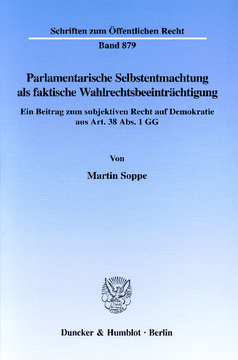 Parlamentarische Selbstentmachtung als faktische Wahlrechtsbeeinträchtigung Parlamentarische Selbstentmachtung als faktische Wahlrechtsbeeinträchtigung