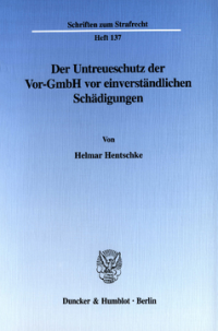 Der Untreueschutz der Vor-GmbH vor einverständlichen Schädigungen