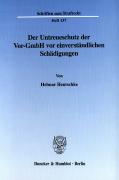 Der Untreueschutz der Vor-GmbH vor einverständlichen Schädigungen Der Untreueschutz der Vor-GmbH vor einverständlichen Schädigungen