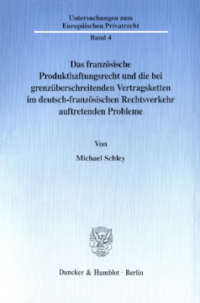 Das französische Produkthaftungsrecht und die bei grenzüberschreitenden Vertragsketten im deutsch-französischen Rechtsverkehr auftretenden Probleme