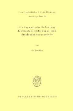 Die dogmatische Bedeutung der Strafausschließungs- und Strafaufhebungsgründe Die dogmatische Bedeutung der Strafausschließungs- und Strafaufhebungsgründe