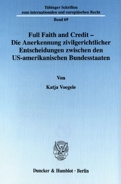 Full Faith and Credit - Die Anerkennung zivilgerichtlicher Entscheidungen zwischen den US-amerikanischen Bundesstaaten Full Faith and Credit - Die Anerkennung zivilgerichtlicher Entscheidungen zwischen den US-amerikanischen Bundesstaaten