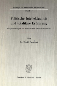 Politische Intellektualität und totalitäre Erfahrung Politische Intellektualität und totalitäre Erfahrung