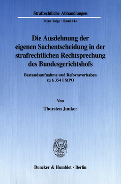 Die Ausdehnung der eigenen Sachentscheidung in der strafrechtlichen Rechtsprechung des Bundesgerichtshofs Die Ausdehnung der eigenen Sachentscheidung in der strafrechtlichen Rechtsprechung des Bundesgerichtshofs