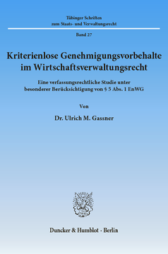 Kriterienlose Genehmigungsvorbehalte im Wirtschaftsverwaltungsrecht Kriterienlose Genehmigungsvorbehalte im Wirtschaftsverwaltungsrecht