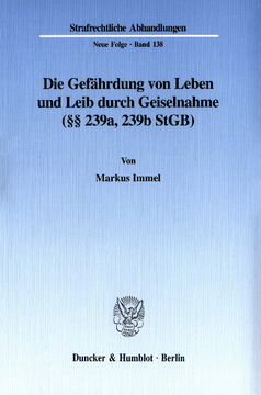 Die Gefährdung von Leben und Leib durch Geiselnahme (§§ 239a, 239b StGB) Die Gefährdung von Leben und Leib durch Geiselnahme (§§ 239a, 239b StGB)