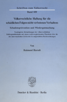 Völkerrechtliche Haftung für die schädlichen Folgen nicht verbotenen Verhaltens. Schadensprävention und Wiedergutmachung Völkerrechtliche Haftung für die schädlichen Folgen nicht verbotenen Verhaltens. Schadensprävention und Wiedergutmachung