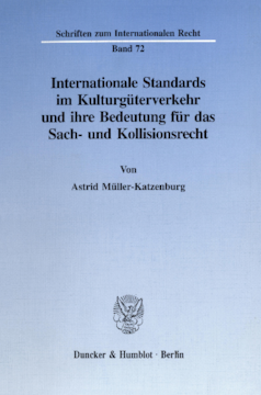 Internationale Standards im Kulturgüterverkehr und ihre Bedeutung für das Sach- und Kollisionsrecht Internationale Standards im Kulturgüterverkehr und ihre Bedeutung für das Sach- und Kollisionsrecht