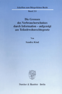 Die Grenzen des Verbraucherschutzes durch Information - aufgezeigt am Teilzeitwohnrechtegesetz