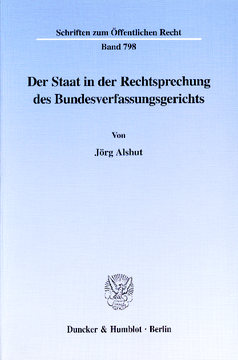 Der Staat in der Rechtsprechung des Bundesverfassungsgerichts Der Staat in der Rechtsprechung des Bundesverfassungsgerichts