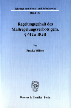 Regelungsgehalt des Maßregelungsverbots gem. § 612 a BGB Regelungsgehalt des Maßregelungsverbots gem. § 612 a BGB