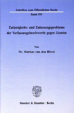 Zulässigkeits- und Zulassungsprobleme der Verfassungsbeschwerde gegen Gesetze Zulässigkeits- und Zulassungsprobleme der Verfassungsbeschwerde gegen Gesetze