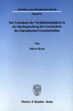 Der Grundsatz der Verhältnismäßigkeit in der Rechtsprechung des Gerichtshofs der Europäischen Gemeinschaften Der Grundsatz der Verhältnismäßigkeit in der Rechtsprechung des Gerichtshofs der Europäischen Gemeinschaften