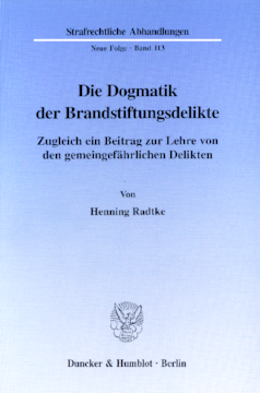 Die Dogmatik der Brandstiftungsdelikte Die Dogmatik der Brandstiftungsdelikte