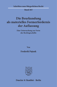 Die Beurkundung als materielles Formerfordernis der Auflassung Die Beurkundung als materielles Formerfordernis der Auflassung