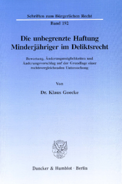 Die unbegrenzte Haftung Minderjähriger im Deliktsrecht Die unbegrenzte Haftung Minderjähriger im Deliktsrecht