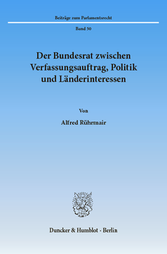 Der Bundesrat zwischen Verfassungsauftrag, Politik und Länderinteressen Der Bundesrat zwischen Verfassungsauftrag, Politik und Länderinteressen