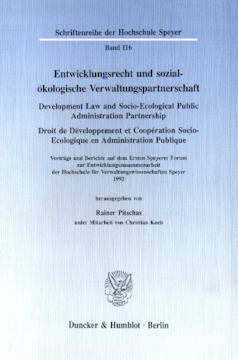 Entwicklungsrecht und sozial-ökologische Verwaltungspartnerschaft / Development Law and Socio-Ecological Public Administration Partnership / Droit de Développement et Coopération Socio-Ecologique en Administration Publique Entwicklungsrecht und sozial-ökologische Verwaltungspartnerschaft / Development Law and Socio-Ecological Public Administration Partnership / Droit de Développement et Coopération Socio-Ecologique en Administration Publique