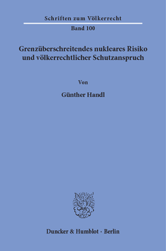 Grenzüberschreitendes nukleares Risiko und völkerrechtlicher Schutzanspruch Grenzüberschreitendes nukleares Risiko und völkerrechtlicher Schutzanspruch