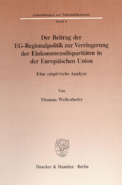 Der Beitrag der EG-Regionalpolitik zur Verringerung der Einkommensdisparitäten in der Europäischen Union Der Beitrag der EG-Regionalpolitik zur Verringerung der Einkommensdisparitäten in der Europäischen Union