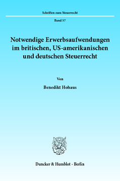 Notwendige Erwerbsaufwendungen im britischen, US-amerikanischen und deutschen Steuerrecht Notwendige Erwerbsaufwendungen im britischen, US-amerikanischen und deutschen Steuerrecht