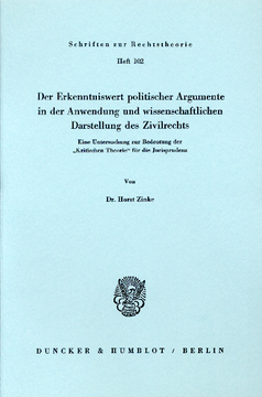 Der Erkenntniswert politischer Argumente in der Anwendung und wissenschaftlichen Darstellung des Zivilrechts Der Erkenntniswert politischer Argumente in der Anwendung und wissenschaftlichen Darstellung des Zivilrechts
