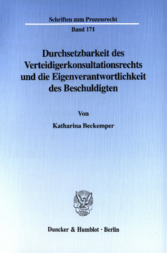Durchsetzbarkeit des Verteidigerkonsultationsrechts und die Eigenverantwortlichkeit des Beschuldigten Durchsetzbarkeit des Verteidigerkonsultationsrechts und die Eigenverantwortlichkeit des Beschuldigten