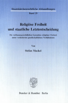 Religiöse Freiheit und staatliche Letztentscheidung Religiöse Freiheit und staatliche Letztentscheidung