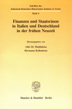 Finanzen und Staatsräson in Italien und Deutschland in der frühen Neuzeit Finanzen und Staatsräson in Italien und Deutschland in der frühen Neuzeit