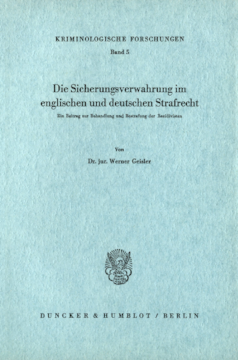 Die Sicherungsverwahrung im englischen und deutschen Strafrecht Die Sicherungsverwahrung im englischen und deutschen Strafrecht