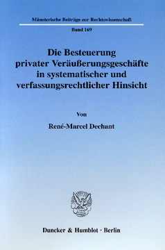 Die Besteuerung privater Veräußerungsgeschäfte in systematischer und verfassungsrechtlicher Hinsicht Die Besteuerung privater Veräußerungsgeschäfte in systematischer und verfassungsrechtlicher Hinsicht