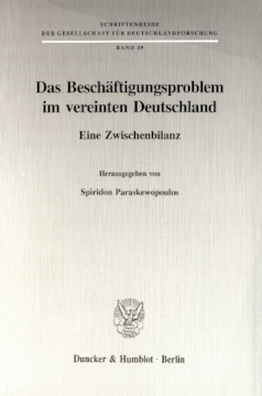 Das Beschäftigungsproblem im vereinten Deutschland Das Beschäftigungsproblem im vereinten Deutschland