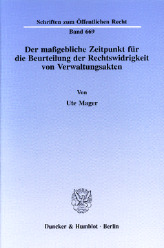 Der maßgebliche Zeitpunkt für die Beurteilung der Rechtswidrigkeit von Verwaltungsakten Der maßgebliche Zeitpunkt für die Beurteilung der Rechtswidrigkeit von Verwaltungsakten