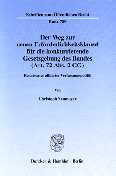 Der Weg zur neuen Erforderlichkeitsklausel für die konkurrierende Gesetzgebung des Bundes (Art. 72 Abs. 2 GG) Der Weg zur neuen Erforderlichkeitsklausel für die konkurrierende Gesetzgebung des Bundes (Art. 72 Abs. 2 GG)