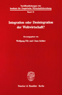 Integration oder Desintegration der Weltwirtschaft? Integration oder Desintegration der Weltwirtschaft?