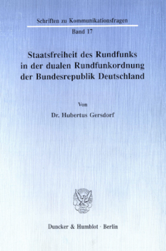 Staatsfreiheit des Rundfunks in der dualen Rundfunkordnung der Bundesrepublik Deutschland Staatsfreiheit des Rundfunks in der dualen Rundfunkordnung der Bundesrepublik Deutschland