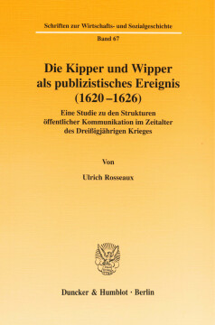 Die Kipper und Wipper als publizistisches Ereignis (1620-1626) Die Kipper und Wipper als publizistisches Ereignis (1620-1626)