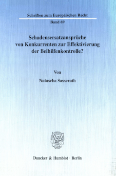 Schadensersatzansprüche von Konkurrenten zur Effektivierung der Beihilfenkontrolle? Schadensersatzansprüche von Konkurrenten zur Effektivierung der Beihilfenkontrolle?