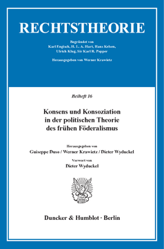 Konsens und Konsoziation in der politischen Theorie des frühen Föderalismus Konsens und Konsoziation in der politischen Theorie des frühen Föderalismus