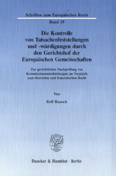 Die Kontrolle von Tatsachenfeststellungen und -würdigungen durch den Gerichtshof der Europäischen Gemeinschaften Die Kontrolle von Tatsachenfeststellungen und -würdigungen durch den Gerichtshof der Europäischen Gemeinschaften