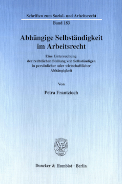 Abhängige Selbständigkeit im Arbeitsrecht Abhängige Selbständigkeit im Arbeitsrecht