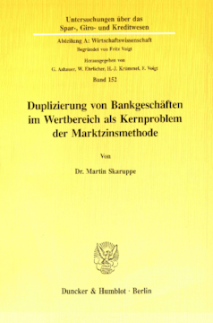 Duplizierung von Bankgeschäften im Wertbereich als Kernproblem der Marktzinsmethode Duplizierung von Bankgeschäften im Wertbereich als Kernproblem der Marktzinsmethode