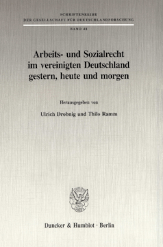 Arbeits- und Sozialrecht im vereinigten Deutschland gestern, heute und morgen Arbeits- und Sozialrecht im vereinigten Deutschland gestern, heute und morgen
