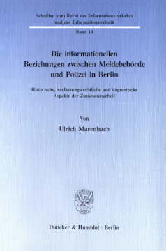 Die informationellen Beziehungen zwischen Meldebehörde und Polizei in Berlin Die informationellen Beziehungen zwischen Meldebehörde und Polizei in Berlin