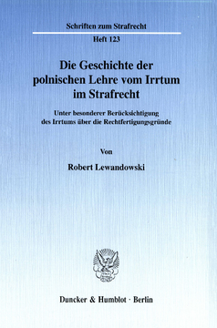 Die Geschichte der polnischen Lehre vom Irrtum im Strafrecht Die Geschichte der polnischen Lehre vom Irrtum im Strafrecht