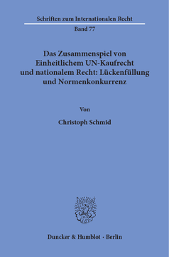 Das Zusammenspiel von Einheitlichem UN-Kaufrecht und nationalem Recht: Lückenfüllung und Normenkonkurrenz Das Zusammenspiel von Einheitlichem UN-Kaufrecht und nationalem Recht: Lückenfüllung und Normenkonkurrenz
