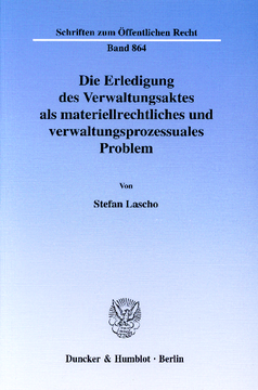 Die Erledigung des Verwaltungsaktes als materiellrechtliches und verwaltungsprozessuales Problem Die Erledigung des Verwaltungsaktes als materiellrechtliches und verwaltungsprozessuales Problem