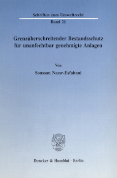 Grenzüberschreitender Bestandsschutz für unanfechtbar genehmigte Anlagen Grenzüberschreitender Bestandsschutz für unanfechtbar genehmigte Anlagen